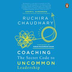 Coaching: The Secret Code to Uncommon Leadership Audiobook, by Ruchira Chaudhary