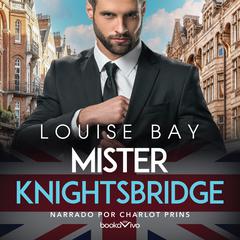 Mister Knightsbridge: Señor Knightsbridge Audiobook, by Louise Bay