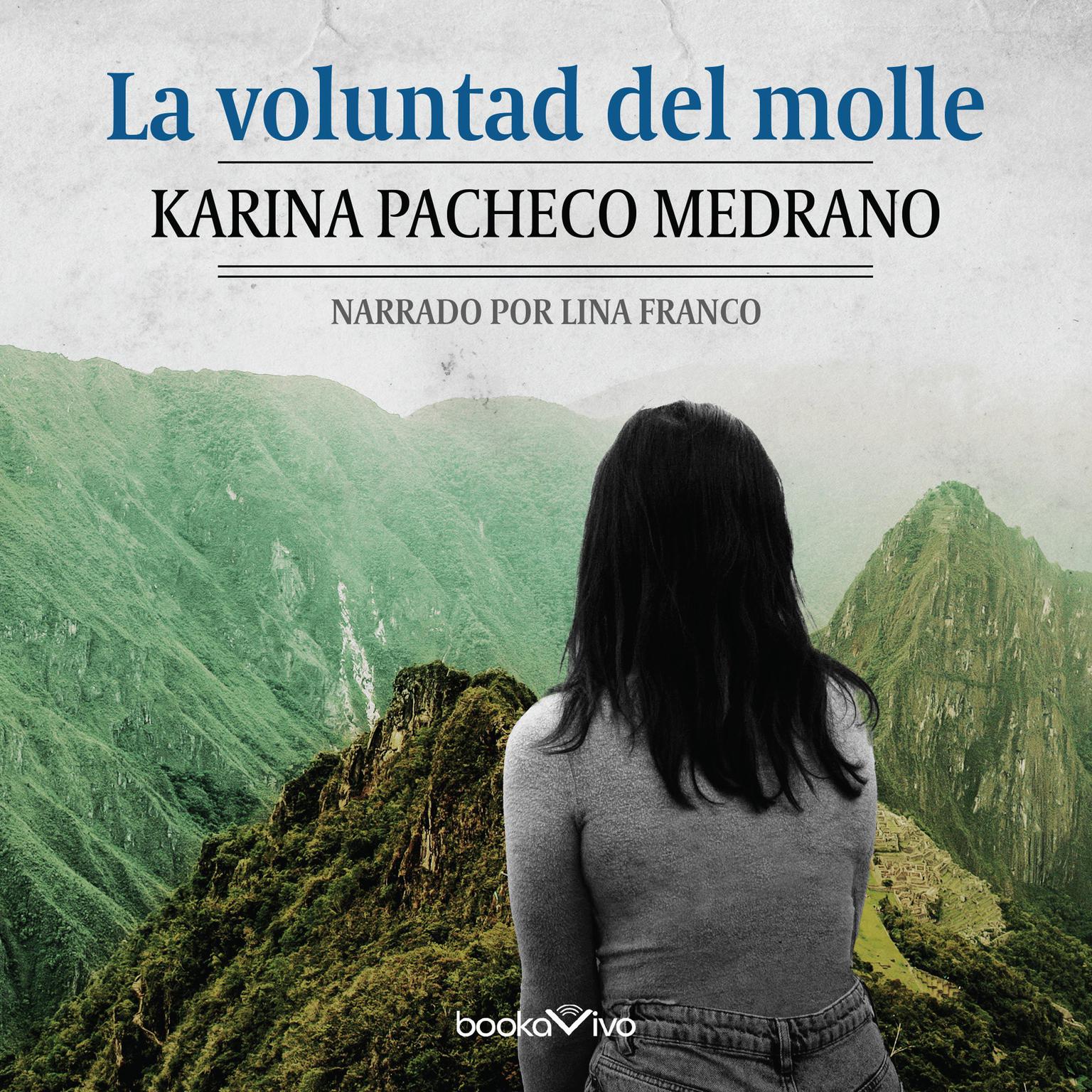 La voluntad del molle (The Will of the Molle) Audiobook, by Karina Pacheco Medrano