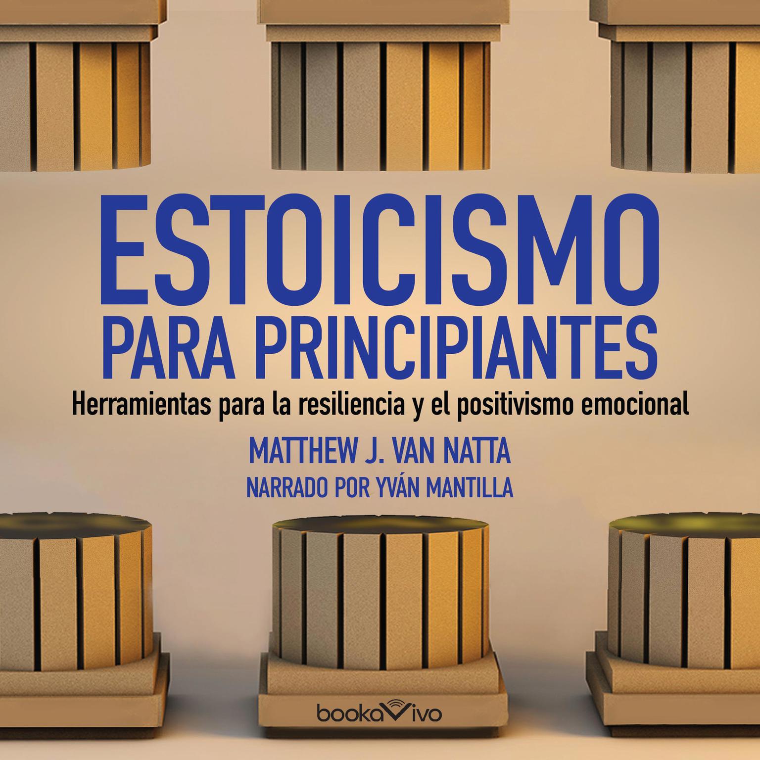 Estoicismo para principiantes (The Beginners Guide to Stoicism): Herramientas para la resiliencia y el positivismo emocional (Tools for Emotional Resilience and Positivity) Audiobook, by Matthew Van Natta
