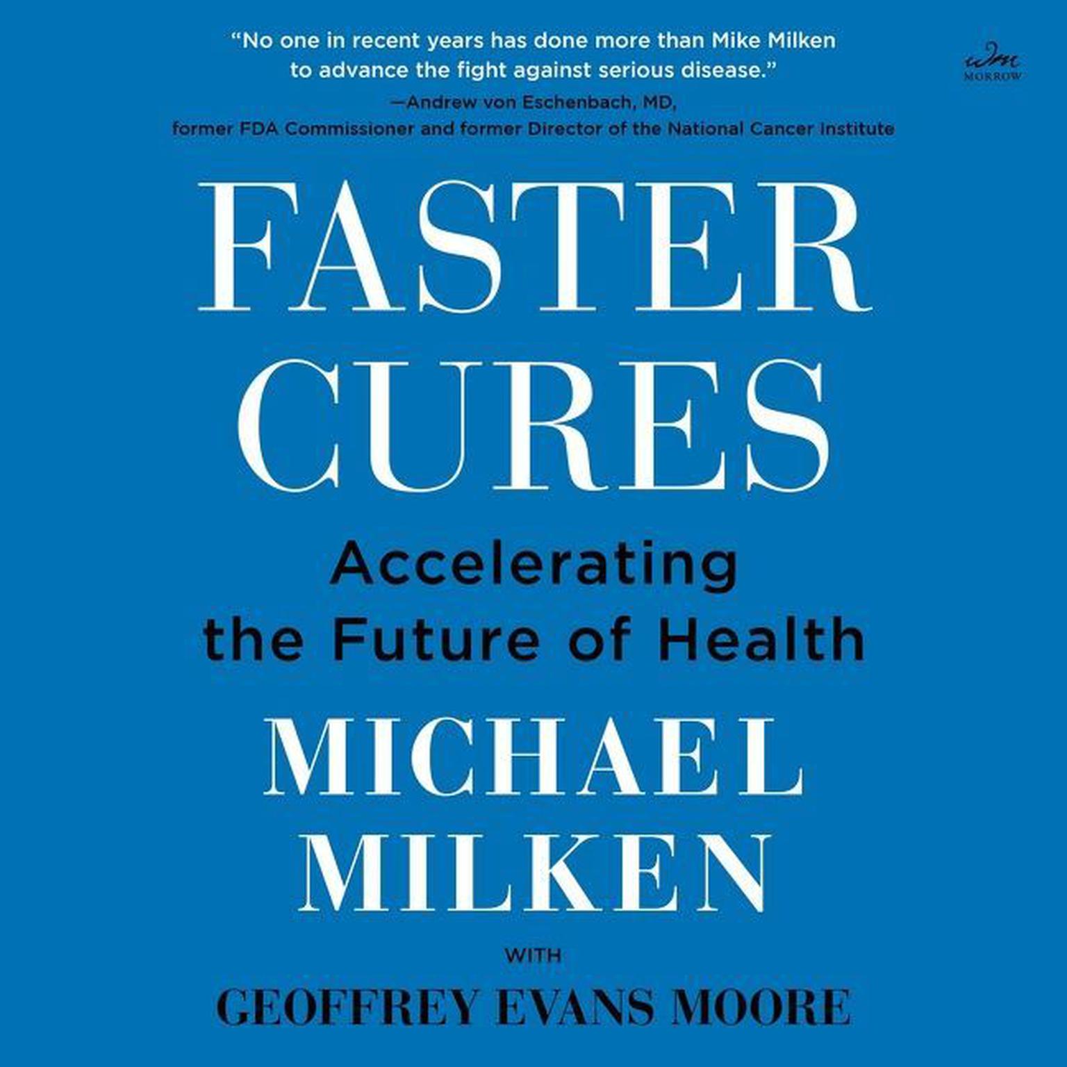 Faster Cures: Accelerating the Future of Health Audiobook, by Michael Milken