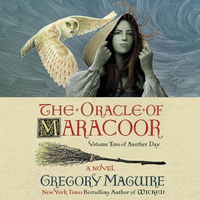 The Oracle of Maracoor: A Novel Audiobook, by Gregory Maguire