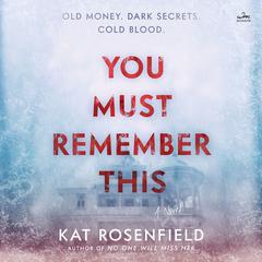 You Must Remember This: A Novel Audiobook, by Kat Rosenfield