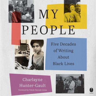 My People: Five Decades of Writing About Black Lives Audiobook, by Charlayne Hunter-Gault