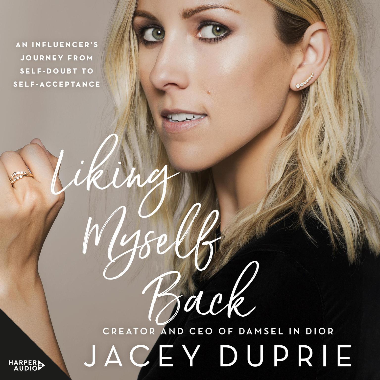Liking Myself Back: An Influencers Journey from Self-Doubt to Self-Acceptance Audiobook, by Jacey Duprie