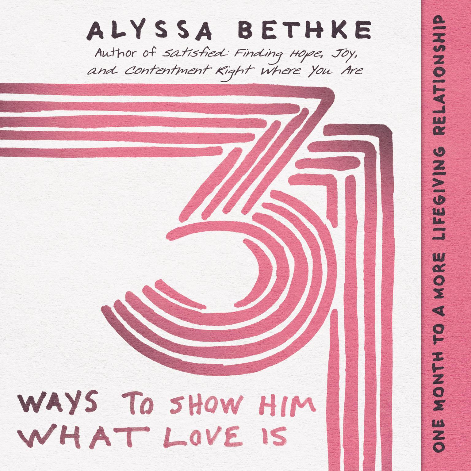 31 Ways to Show Him What Love Is: One Month to a More Lifegiving Relationship Audiobook, by Jefferson Bethke