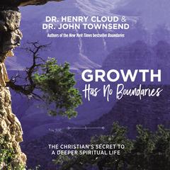 Growth Has No Boundaries: The Christian’s Secret to a Deeper Spiritual Life Audiobook, by Henry Cloud