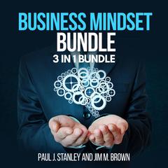 Business Mindset Bundle: 3 in 1 Bundle, Getting Rich, Goals, 80/20 Principle: 3 in 1 Bundle, Getting Rich, Goals, 80/20 Principle  Audiobook, by Paul J. Stanley, Jim M. Brown