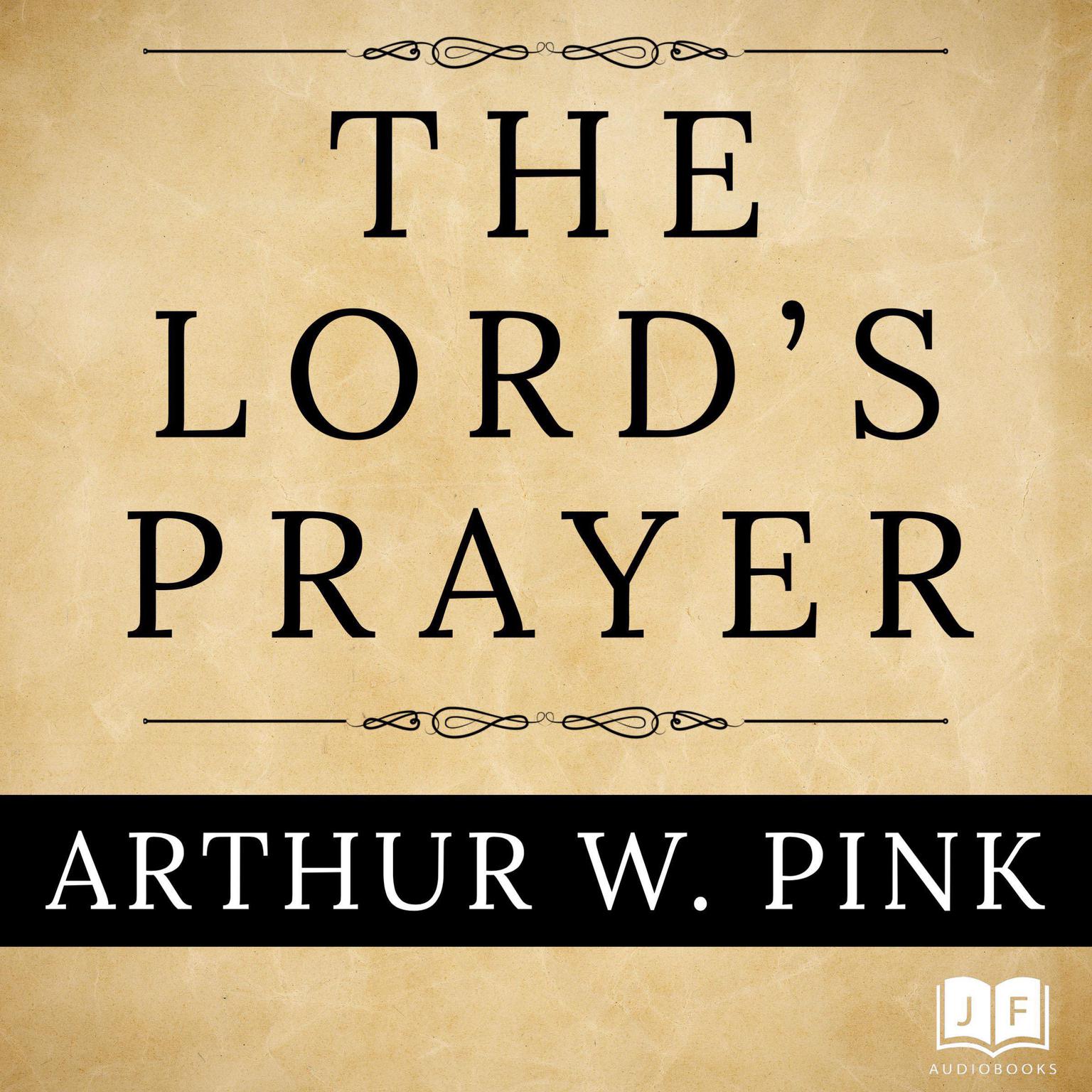 The Lords Prayer Audiobook, by Arthur W. Pink