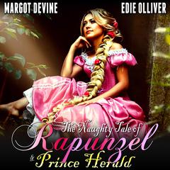 The Naughty Tale of Rapunzel & Prince Herald (FFM Adult Fairytale Threesome) Audiobook, by Margot Devine