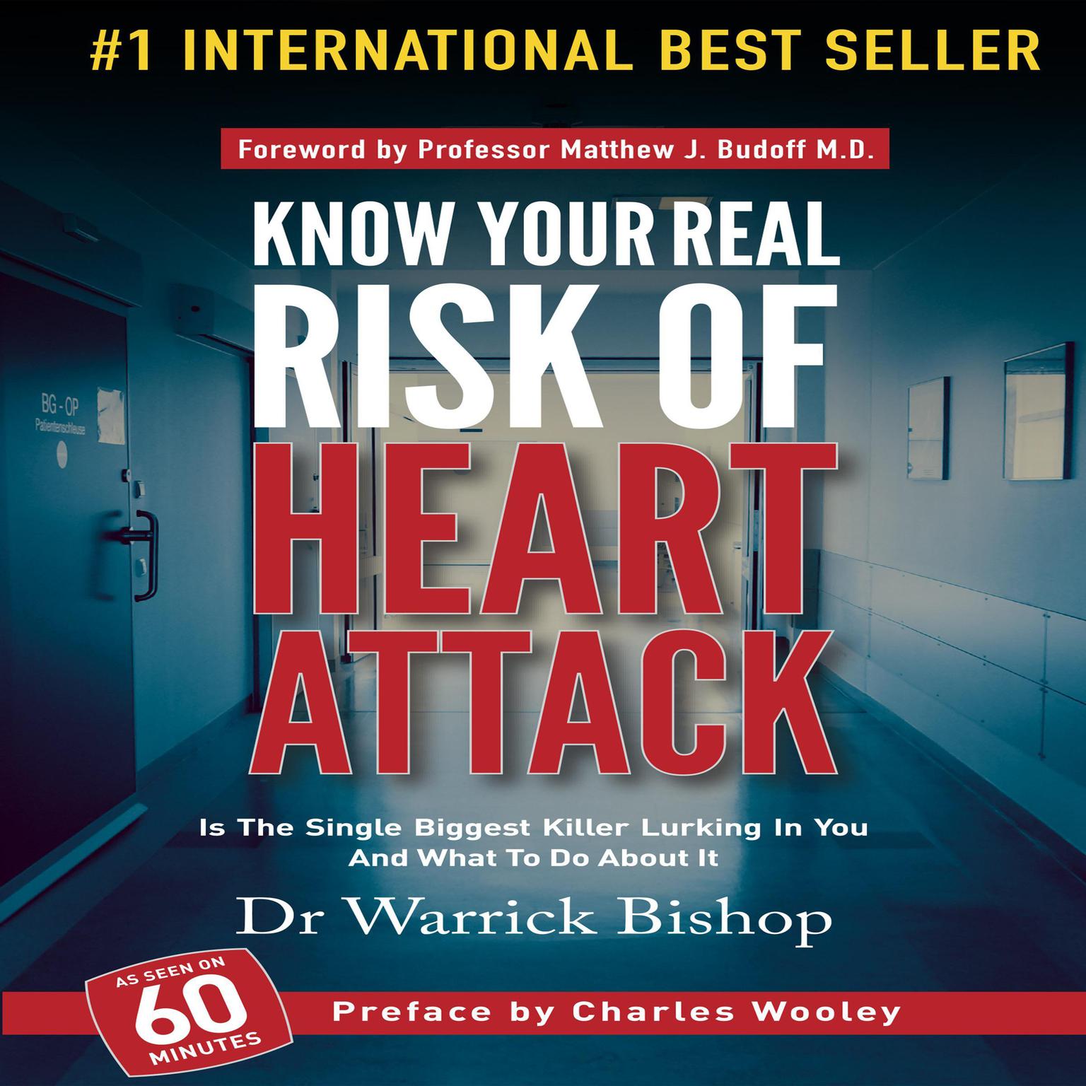 Know Your Real Risk of Heart Attack: Is The Single Biggest Killer Lurking In You And What To Do About It: Is The Single Biggest Killer Lurking In You And What To Do About It Audiobook, by Warrick Bishop