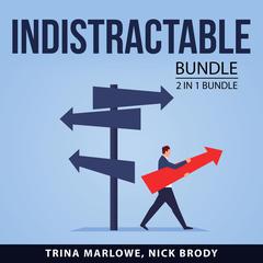 Indistractable bundle, 2 in 1 Bundle: How to Focus and Powerful Focus: How to Focus and Powerful Focus  Audiobook, by Nick Brody