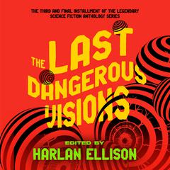 The Last Dangerous Visions Audiobook, by Harlan Ellison
