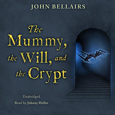 The Mummy, the Will, and the Crypt Audiobook, by 