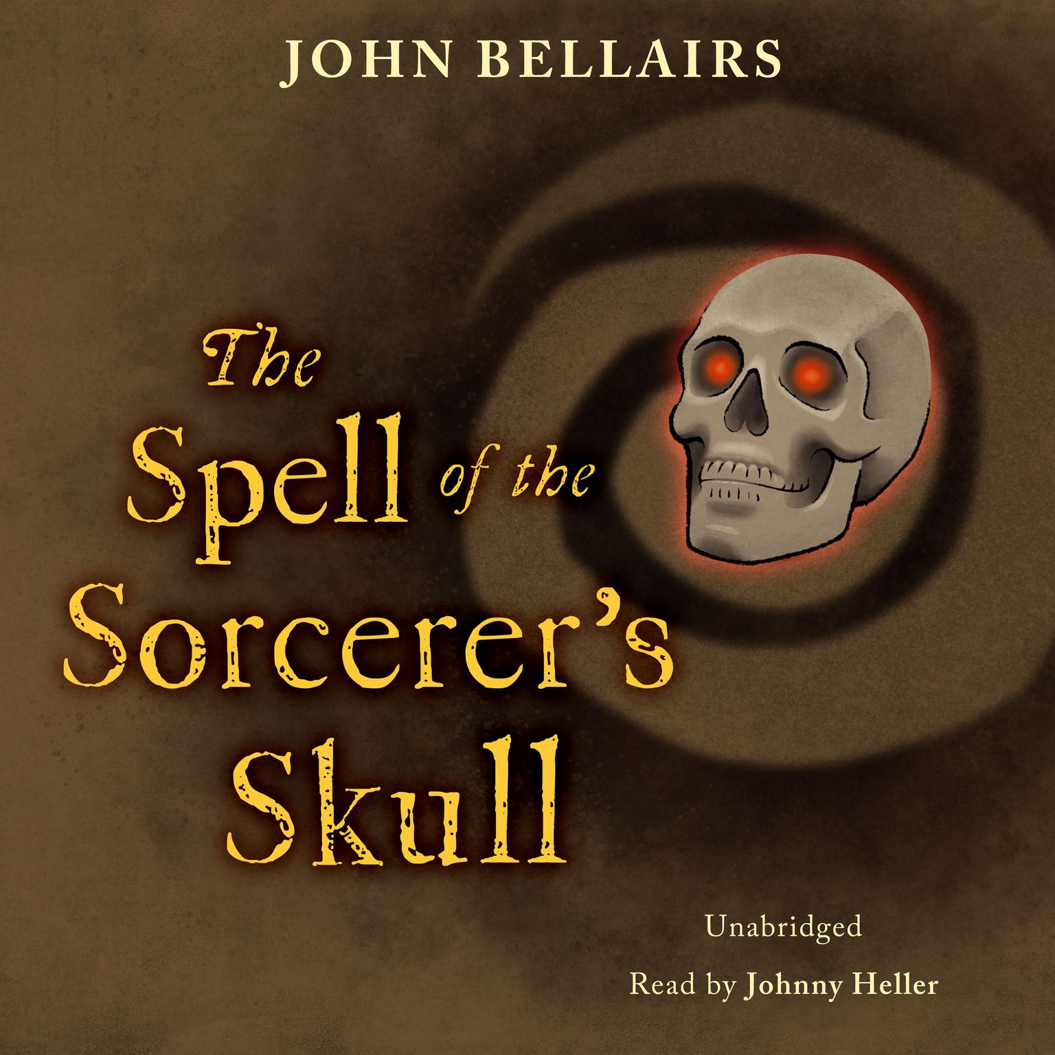 The Spell of the Sorcerers Skull Audiobook, by John Bellairs