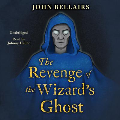 The Revenge of the Wizards Ghost Audiobook, by John Bellairs