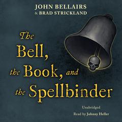 The Bell, the Book, and the Spellbinder Audiobook, by Brad Strickland
