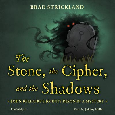 The Stone, the Cipher, and the Shadows: John Bellairss Johnny Dixon in a Mystery Audiobook, by Brad Strickland