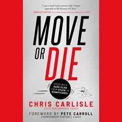 Move or Die: Creating a Game-Plan from Stuck to Significance  Audiobook, by Chris Carlisle