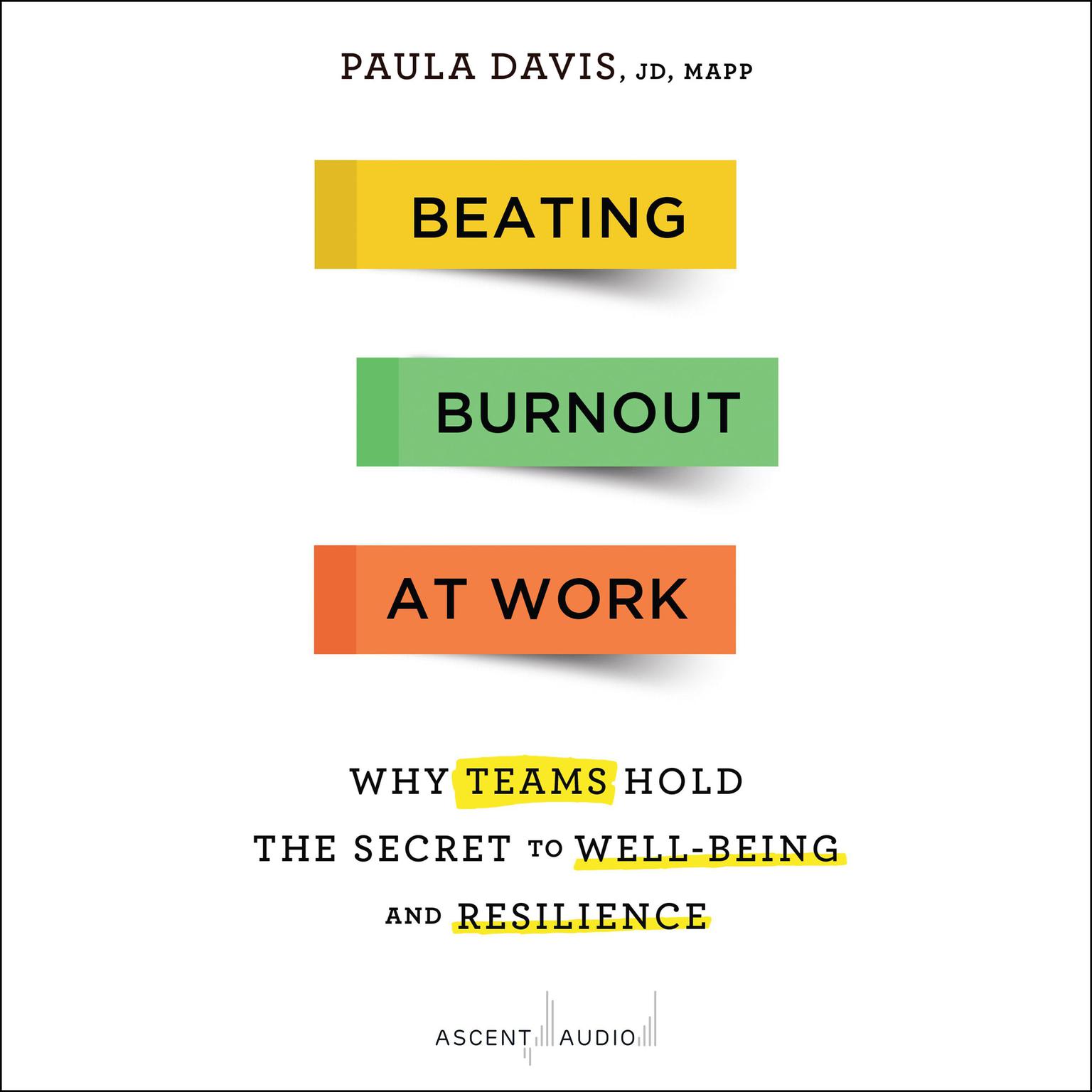 Beating Burnout at Work: Why Teams Hold the Secret to Well-Being and Resilience Audiobook, by Paula Davis