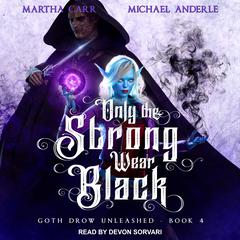 Only the Strong Wear Black Audiobook, by Michael Anderle