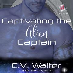 Captivating the Alien Captain Audiobook, by 