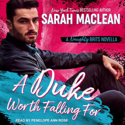 A Duke Worth Falling For: A Naughty Brits Novella Audiobook, by Sarah MacLean