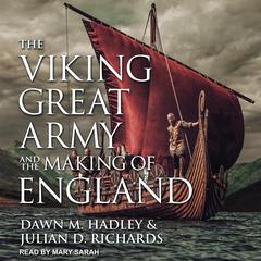 The Viking Great Army and the Making of England Audiobook, by Dawn M. Hadley, Julian D. Richards