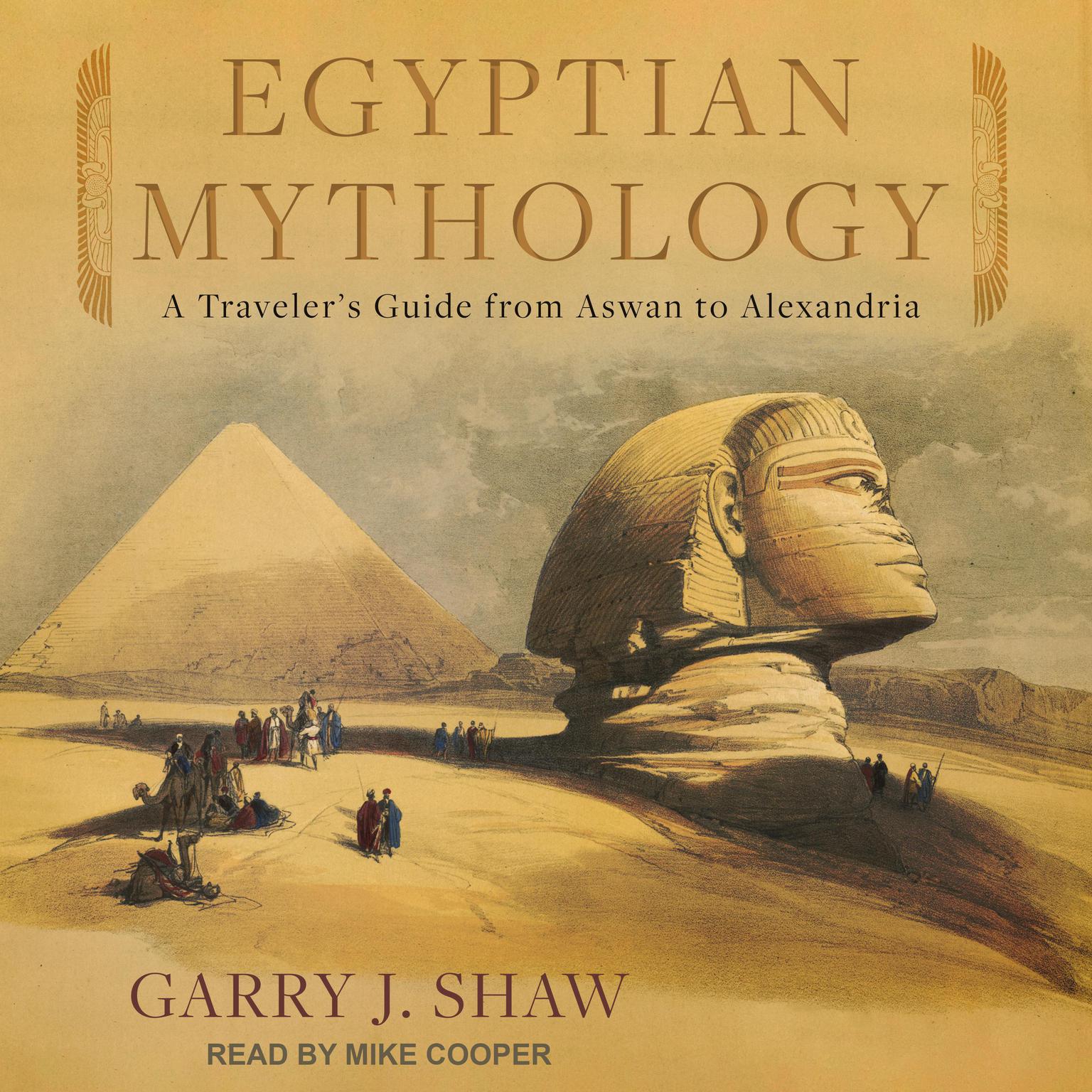 Egyptian Mythology: A Travelers Guide from Aswan to Alexandria Audiobook, by Garry J. Shaw