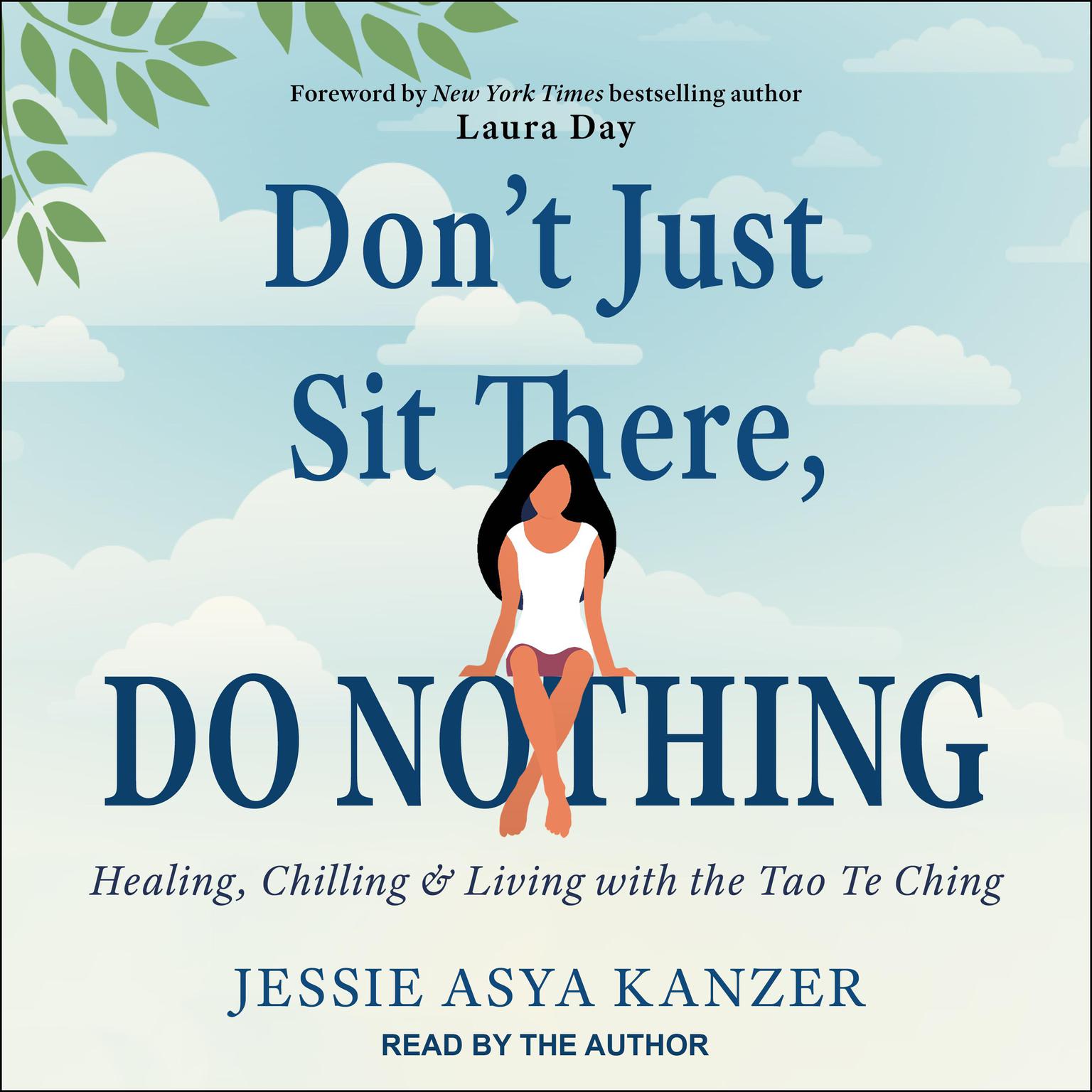 Dont Just Sit There, DO NOTHING: Healing, Chilling, and Living with the Tao Te Ching Audiobook, by Jessie Asya Kanzer