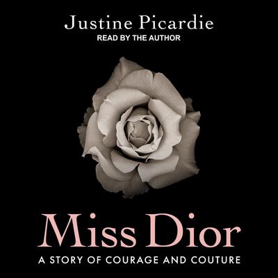 Miss Dior: A Story of Courage and Couture Audiobook, by Justine Picardie