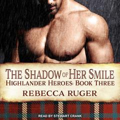 The Shadow of Her Smile Audiobook, by Rebecca Ruger