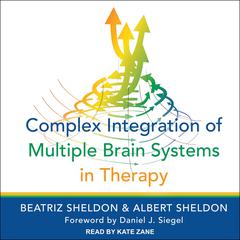 Complex Integration of Multiple Brain Systems in Therapy Audiobook, by Albert Sheldon