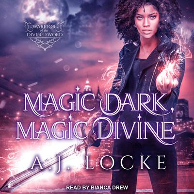 Magic Dark, Magic Divine Audiobook, by A.J. Locke