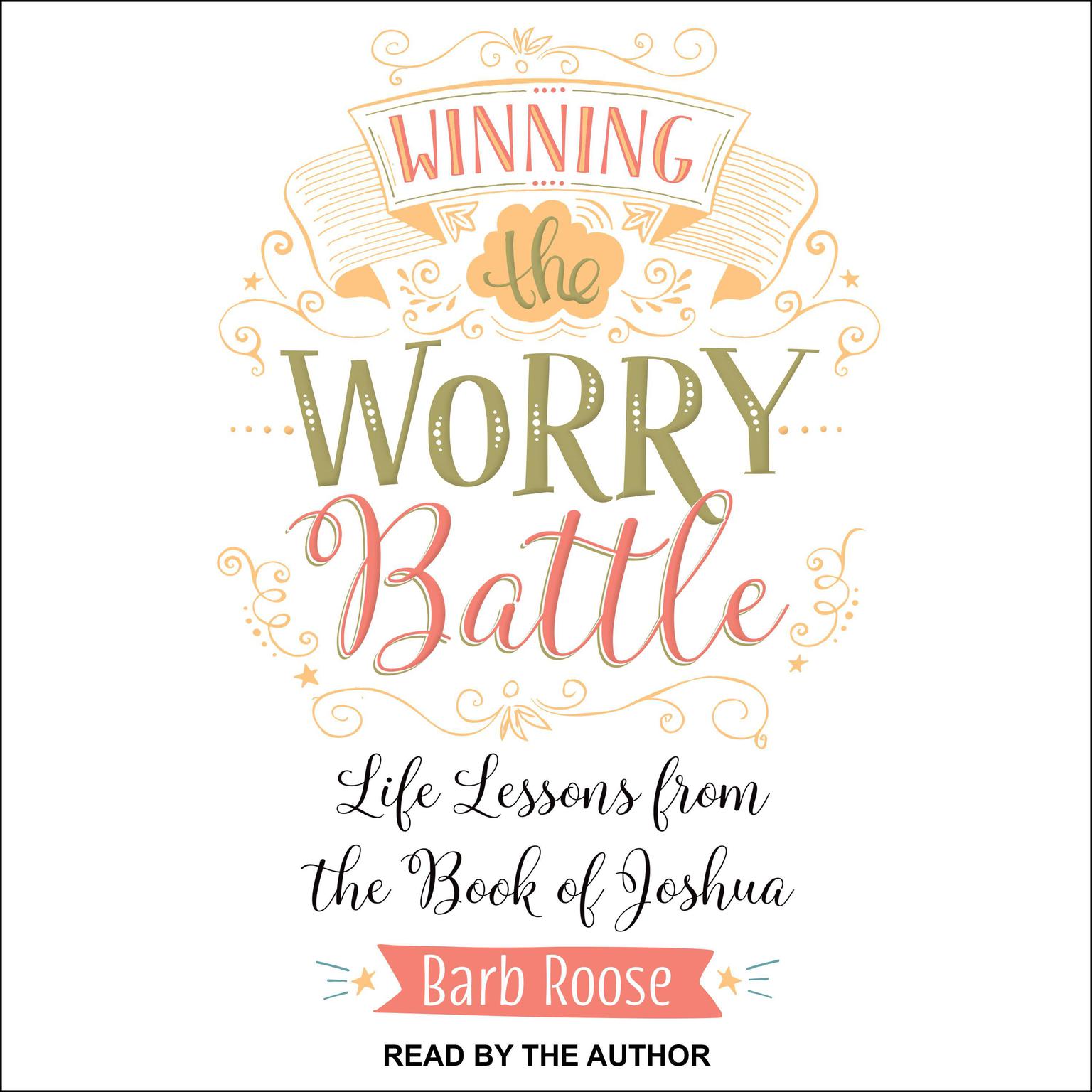 Winning the Worry Battle: Life Lessons from the Book of Joshua Audiobook, by Barb Roose
