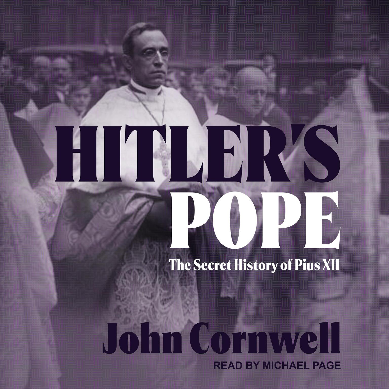 Hitlers Pope: The Secret History of Pius XII Audiobook, by John Cornwell
