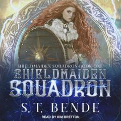 Shieldmaiden Squadron Audiobook, by S. T. Bende