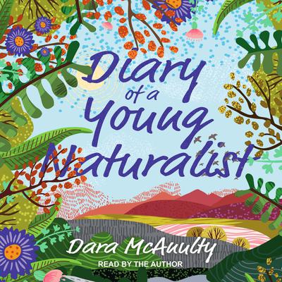 Diary of a Young Naturalist Audiobook, by Dara McAnulty