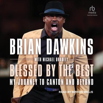 Blessed by the Best: My Journey to Canton and Beyond Audiobook, by Brian Dawkins