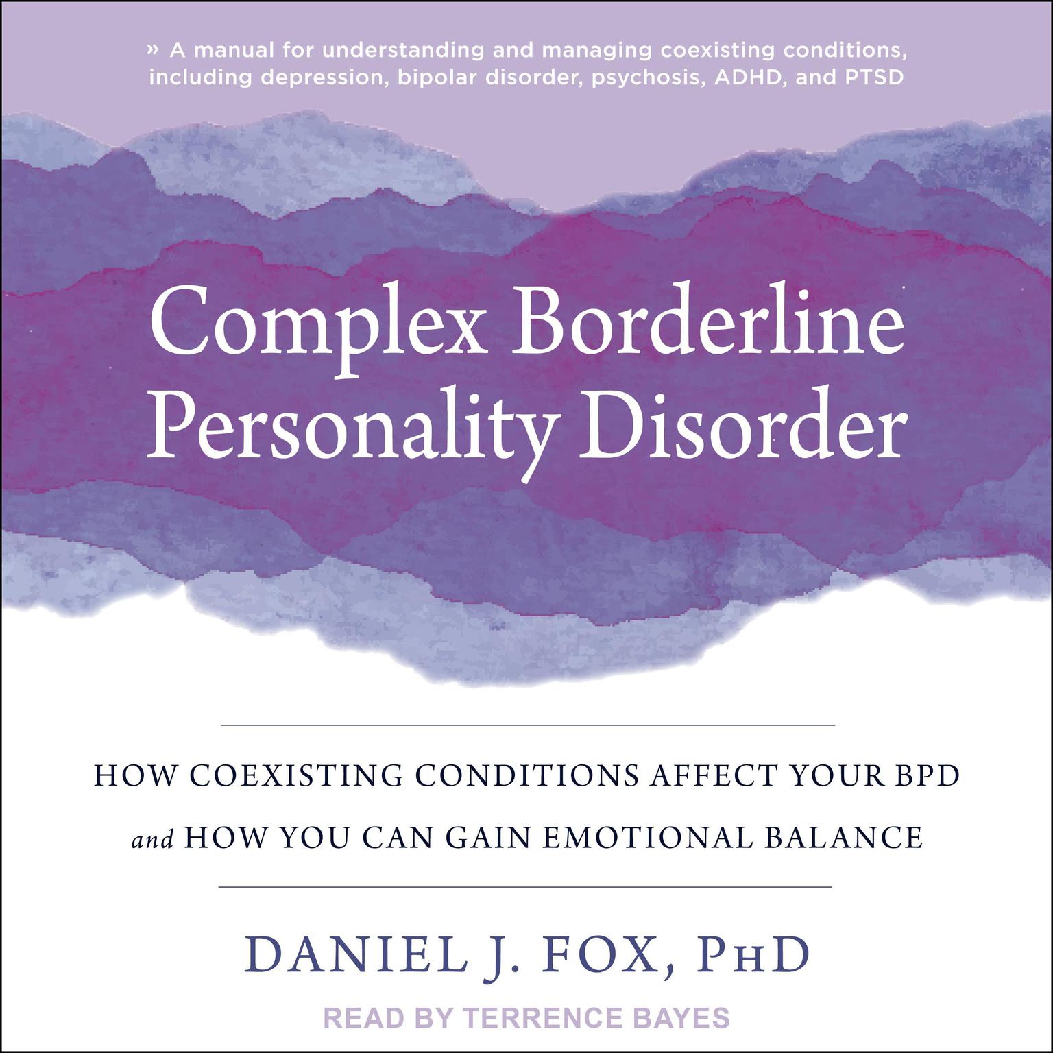 Complex Borderline Personality Disorder: How Coexisting Conditions Affect Your BPD and How You Can Gain Emotional Balance Audiobook, by Daniel J. Fox