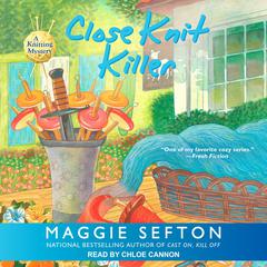 Close Knit Killer Audiobook, by Maggie Sefton