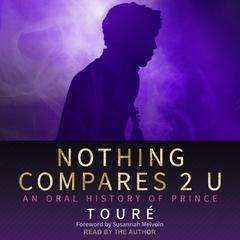 Nothing Compares 2 U: An Oral History of Prince Audiobook, by Touré 