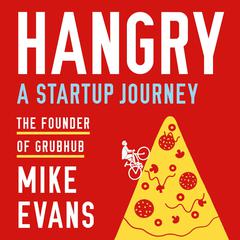 Hangry: A Startup Journey Audiobook, by Mike Evans