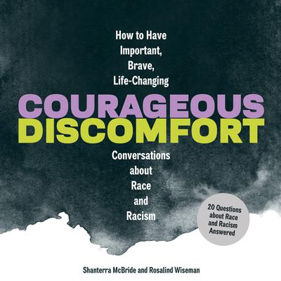 Courageous Discomfort: How to Have Important, Brave, Life-Changing Conversations about Race and Racism20 Questions and Answers for Becoming a Better Advocate Audiobook, by Rosalind Wiseman