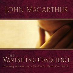 The Vanishing Conscience Audiobook, by John MacArthur