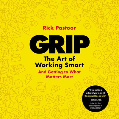 Grip: The Art of Working Smart (And Getting to What Matters Most) Audiobook, by Rick Pastoor