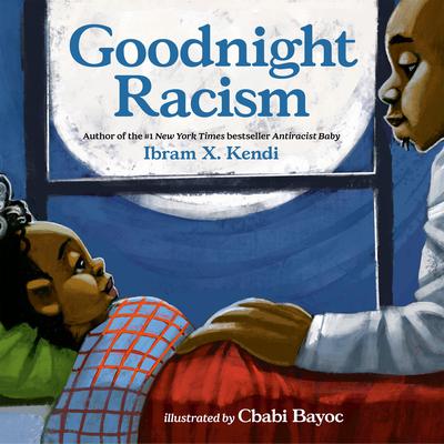 Goodnight Racism Audiobook, by Ibram X. Kendi