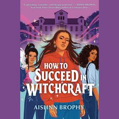 How To Succeed in Witchcraft Audiobook, by Aislinn Brophy