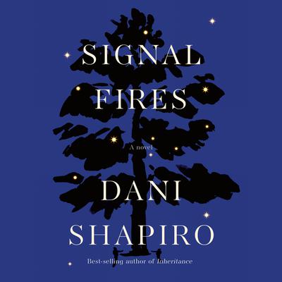 Signal Fires: A novel Audiobook, by Dani Shapiro