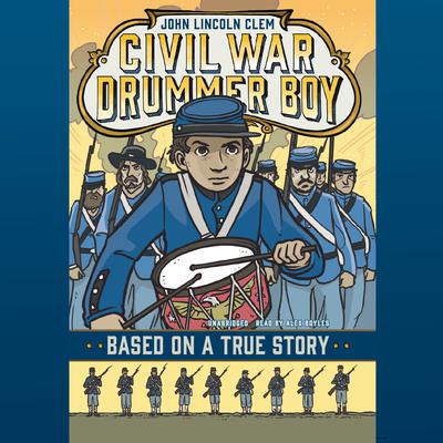 John Lincoln Clem: Civil War Drummer Boy Audiobook, by E. F. Abbott